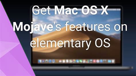 How To Get Mac Os X Mojave Features In Elementary Os Youtube