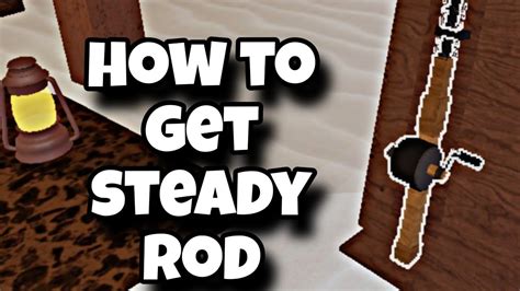 How To Get The Steady Rod In Roblox Fisch