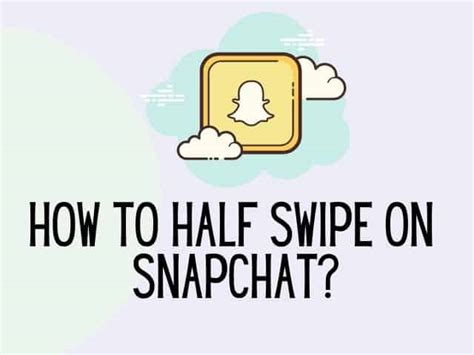 How To Half Swipe On Snapchat 2023 Update Kids N Clicks