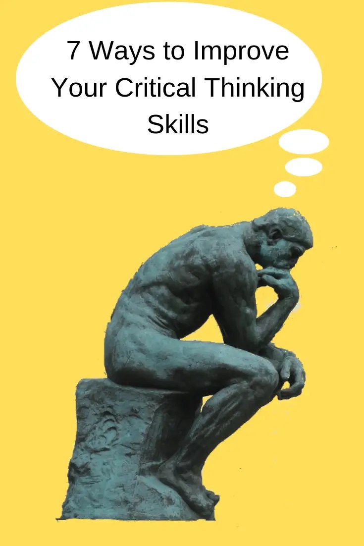 How To Improve Your Critical Thinking Skills With These 7 Steps 2022