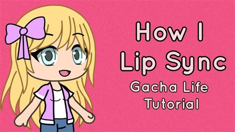 How To Lip Sync Animation Gacha Life Game Sitelip Org