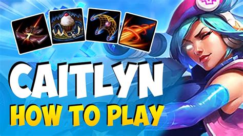 How To Play Caitlyn Adc For Beginners Caitlyn Guide Season 11