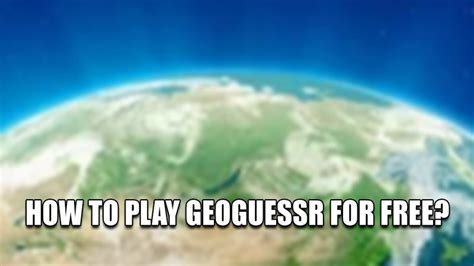 How To Play Geoguessr For Free Technclub