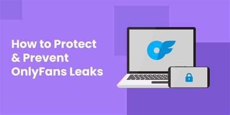 How To Protect Prevent Leaks Of Onlyfans Content