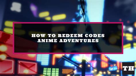 How To Redeem Anime Adventures Codes? Easy Guide