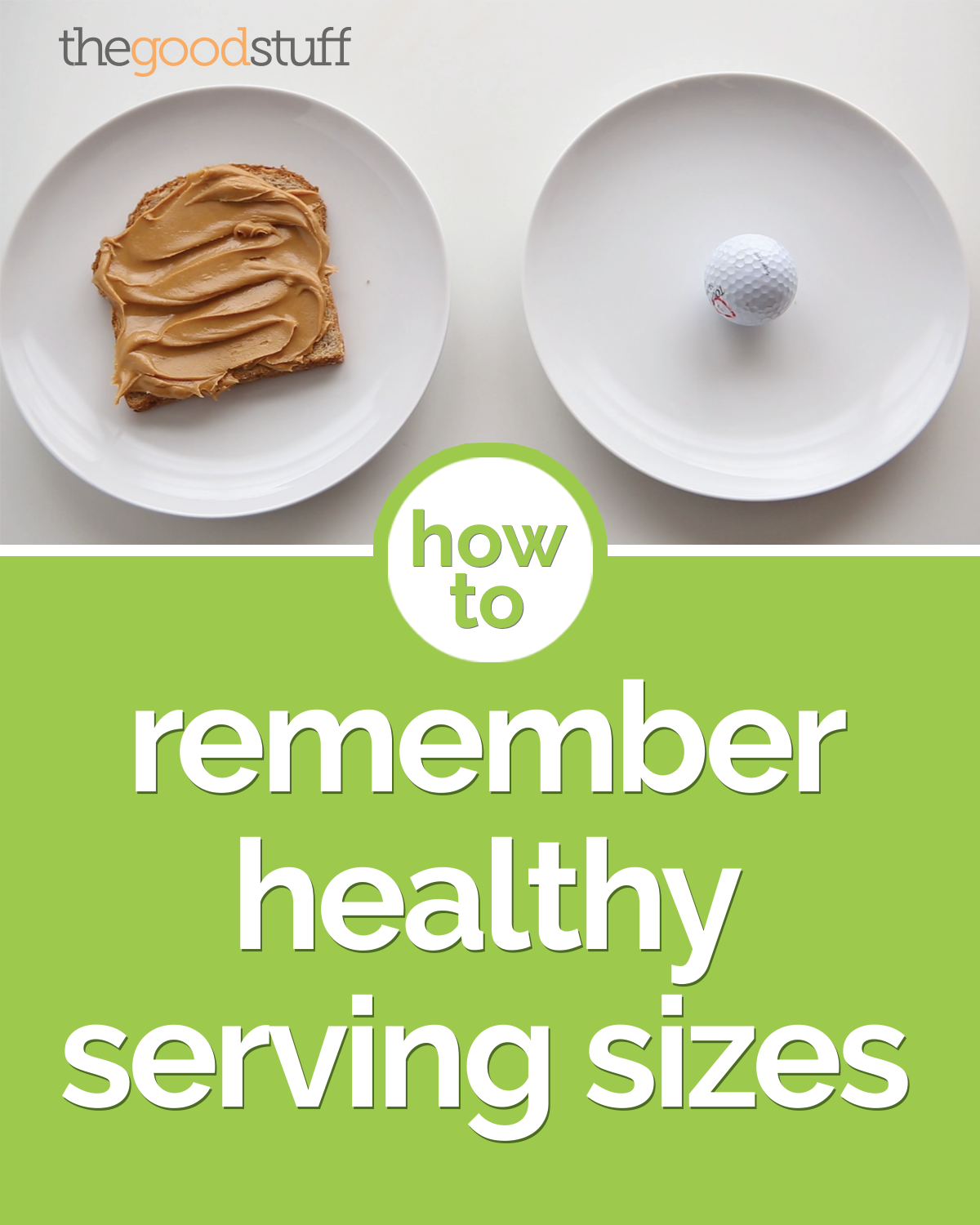 How To Remember Healthy Serving Sizes Video Thegoodstuff