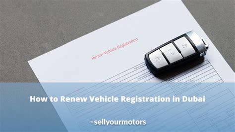 How To Renew Vehicle Registration In Dubai Sell Your Motors Blog