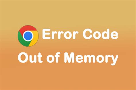 How To Repair The Chrome Error Code Out Of Memory Minitool Partition