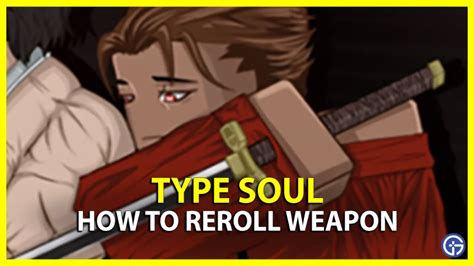 How To Reroll Weapon In Type Soul Gamer Tweak