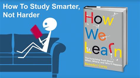 How To Study Smarter Not Harder From How We Learn By Benedict Carey