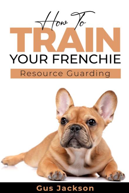 How To Train Your Frenchie Book 1 Understanding Resource Guarding