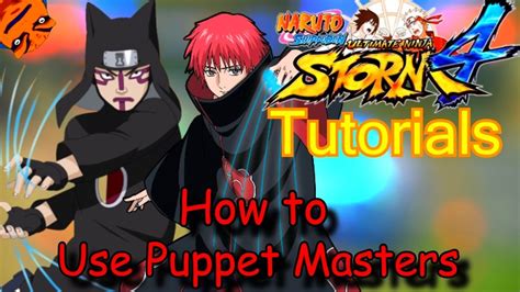 How To Use Puppet Masters Naruto Shippuden Ultimate Ninja Storm 4