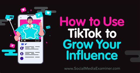 How To Use Tiktok To Grow Your Influence Social Media Examiner