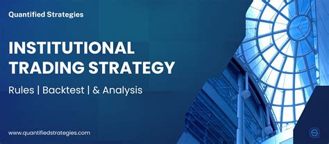 Institutional Trading Strategy Rules Backtest And Analysis