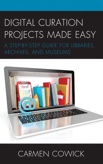 Lita Guides Digital Curation Projects Made Easy A Step By Step Guide