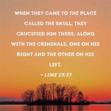 Luke 23 33 46 And When They Came To The Place Which Is Called The Skull