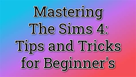 Mastering The Sims 4 Tips And Tricks For Beginners Heraldsims