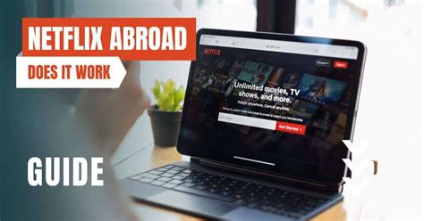 Netflix Abroad: Seamless Streaming Guide