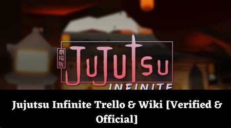 Official Jujutsu Infinite Trello Wiki Link February 2025