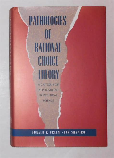 Pdf Pathologies Of Rational Choice Theory A Critique Of Applications