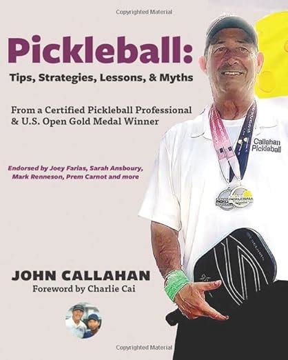 Pickleball Tips Lessons Strategies Myths From A Certified Pickleball Professional U S Open Gold Medal Winner Callahan John 9781734820607