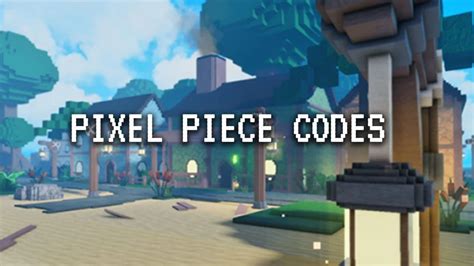 Pixel Piece Codes For April 2024 Gamer Digest