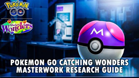 Pok Mon Go Masterwork Research Catching Wonders Quest Steps And Rewards