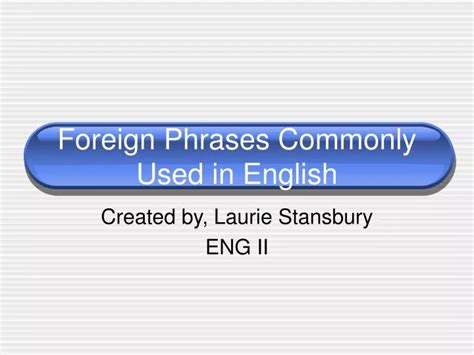 Ppt Foreign Phrases Commonly Used In English Powerpoint Presentation