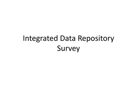 Ppt Integrated Data Repository Survey Powerpoint Presentation Free