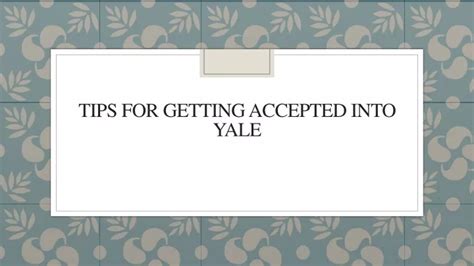 Ppt Tips For Getting Accepted Into Yale Powerpoint Presentation Free