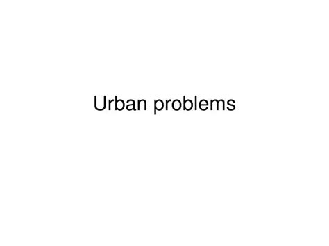 Ppt Urban Problems Powerpoint Presentation Id 1785430