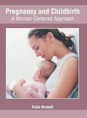 Pregnancy And Childbirth A Woman Centered Approach Kat Cuotas