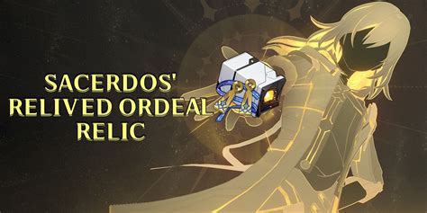 Sacerdos Relived Ordeal Relic Guide In Hsr Honkai Star Rail