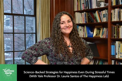 Science Backed Strategies For Happiness From The Happiness Lab