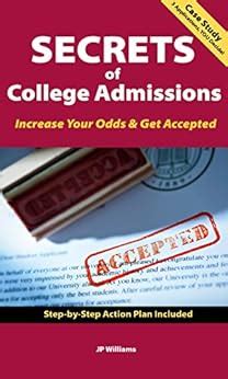 Secrets Of College Admissions Increase Your Odds Get Accepted Ebook