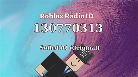 Soiled It Original Roblox Id Roblox Radio Code Roblox Music Code