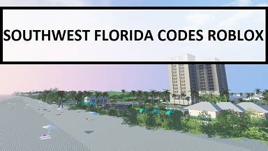 Southwest Florida Codes 2023 Wiki Roblox Update Mrguider