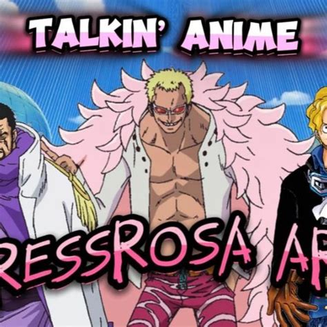 Stream Episode Talkin Anime One Piece Dressrosa Arc By Steel City