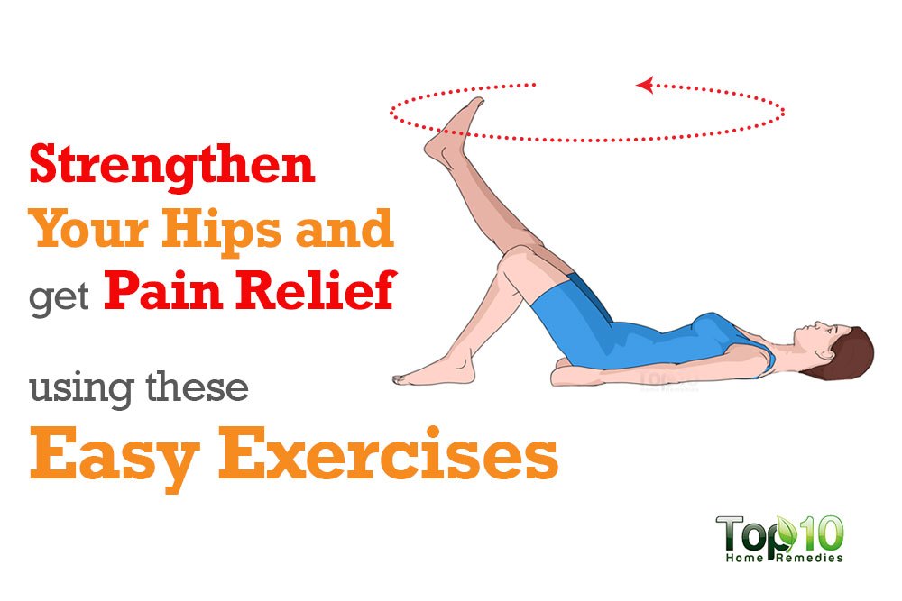 Strengthen Your Hips And Get Pain Relief Using These Easy Exercises Hip