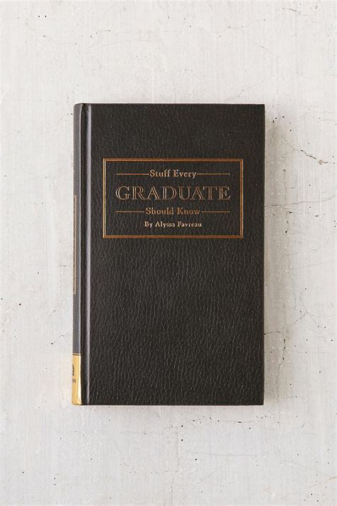 Stuff Every Graduate Should Know By Alyssa Favreau Grad Gifts Teacher