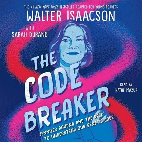 The Code Breaker Young Readers Edition Jennifer Doudna And The Race