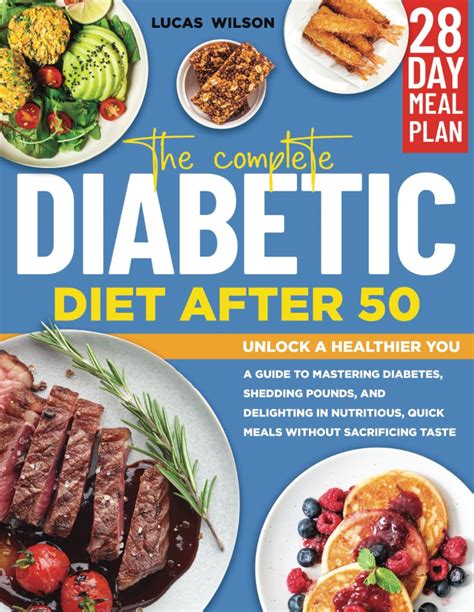 The Complete Diabetic Diet After 50 Unlock A Healthier You A Guide To