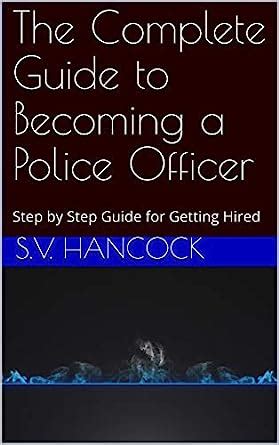 The Complete Guide To Becoming A Police Officer Step By Step Guide For