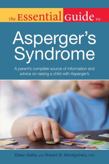 The Essential Guide To Asperger S Syndrome A Parent S Complete Source