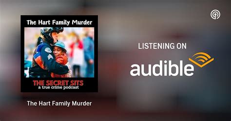 The Hart Family Murder The Secret Sits Podcasts On Audible