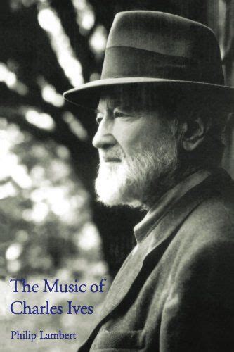 The Music Of Charles Ives By Philip Lambert Yale University Press