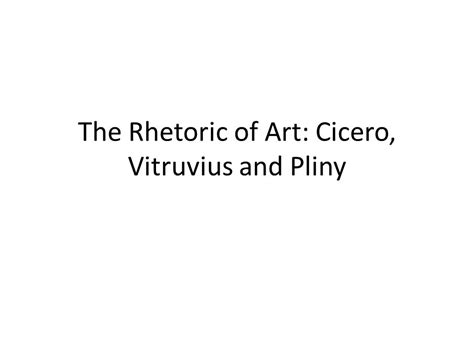 The Rhetoric Of Art Cicero Vitruvius And Pliny Ppt Download