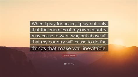 Thomas Merton Quote When I Pray For Peace I Pray Not Only That The