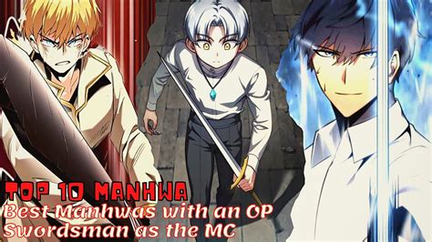 Top 10 Manhwa With An Overpowered Swordsman As The Main Character Youtube