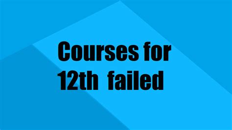 Top Courses For 12Th Failed Students In India